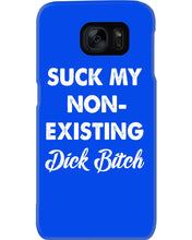 Load image into Gallery viewer, Suck My Non Existing Dick Bitch Gift For Women Phone case

