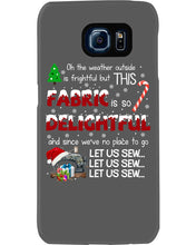 Load image into Gallery viewer, Weather Outside Frightful Sewing Let Us Sew Phone case
