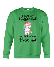 Load image into Gallery viewer, I Like My Coffee Hot Like My Husband Unicorn Gift For Men Sweatshirt
