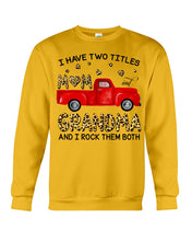 Load image into Gallery viewer, I Have Titles Mom And Grandma And I Rock Them Both Trending Sweatshirt
