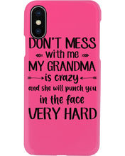 Load image into Gallery viewer, Don't Mess With Me My Grandma Is Crazy And She'll Punch You Custom Phone case
