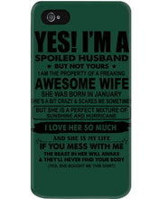 Load image into Gallery viewer, I'm A Spoiled Husband But Not Yours - Awesome Wife Who Was Born In January Phone case
