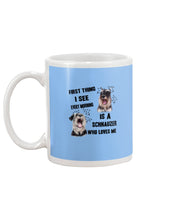 Load image into Gallery viewer, I See Every Morning Is A Schnauzer Who Loves Me Mug

