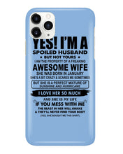 Load image into Gallery viewer, I'm A Spoiled Husband But Not Yours - Awesome Wife Who Was Born In January Phone case
