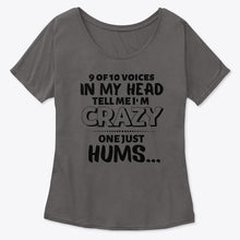 Load image into Gallery viewer, 9 Of 10 Voices In My Head Tell Me I'm Crazy One Just Hums Ladies Tee
