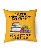 Load image into Gallery viewer, A Woman Cannot Survive On Book Alone She Also Needs Yarn Trending Pillow Cover
