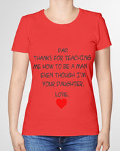 Load image into Gallery viewer, Thanks For Teaching Me How To Be A Man Ladies Tee
