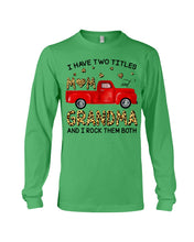 Load image into Gallery viewer, I Have Titles Mom And Grandma And I Rock Them Both Trending Unisex Long Sleeve
