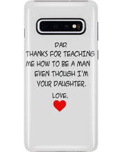 Load image into Gallery viewer, Thanks For Teaching Me How To Be A Man Phone case
