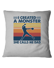 Load image into Gallery viewer, I Created A Monster She Calls Me Dad Giving Daughter Pillow Cover
