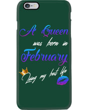 Load image into Gallery viewer, A Queen Was Born In February Birthday Gift Phone case
