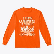 Load image into Gallery viewer, I think Quarantine Is Spelled Camping Custom Gift For Camping Lovers Unisex Long Sleeve
