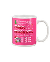 Load image into Gallery viewer, Weather Outside Frightful Sewing Let Us Sew Mug
