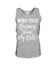 Load image into Gallery viewer, Mind Your Business Or Pay My Bills Custom Design Unisex Tank Top
