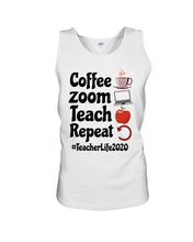 Load image into Gallery viewer, Coffee Zoom Teach Repeat Teacher Life 2020 Unique Custom Design Unisex Tank Top

