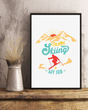 Load image into Gallery viewer, I'm Retired Skiing Is My Job Mountainous Terrain Vertical Poster
