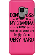 Load image into Gallery viewer, Don't Mess With Me My Grandma Is Crazy And She'll Punch You Custom Phone case
