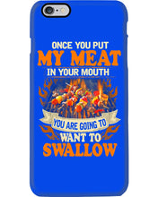 Load image into Gallery viewer, Once You Put My Meat In Your Mouth Unique Custom Design Phone case
