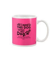Load image into Gallery viewer, All I Need Is This Dog And That Other Dog Gift For Dog Lovers Mug
