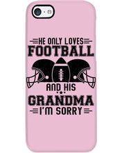 Load image into Gallery viewer, He Only Loves Football And His Grandma Phone case
