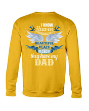 Load image into Gallery viewer, Heaven Is Beautiful Place Because They Have My Dad Trending Sweatshirt
