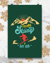 Load image into Gallery viewer, I'm Retired Skiing Is My Job Mountainous Terrain Vertical Poster
