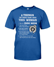Load image into Gallery viewer, 5 Things You Should Know About This Woman Dog Mom Guys Tee
