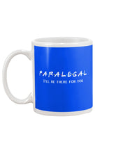 Load image into Gallery viewer, Paralegal I'll Be There For You Trending Gift For Lawyer Mug
