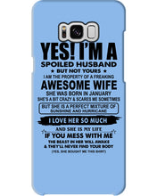 Load image into Gallery viewer, I'm A Spoiled Husband But Not Yours - Awesome Wife Who Was Born In January Phone case
