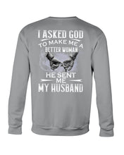 Load image into Gallery viewer, Gift For Wife I Asked God To Make Me A Better Woman Sweatshirt
