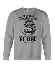 Load image into Gallery viewer, Gift For Daughter-in-law In  World Where You Can Be Anything Be Kind Sweatshirt
