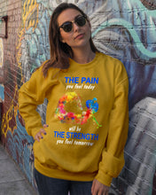Load image into Gallery viewer, The Pain You Feel Today Will Be The Strength Gift For Women Sweatshirt
