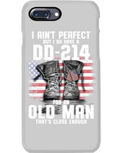 Load image into Gallery viewer, I Ain't Perfect But I Do Have A DD-214 For An Old Man Trending Phone case
