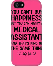 Load image into Gallery viewer, You Can't Buy Happiness But You Can Marry A Medical Assistant Gift For Girls Phone case
