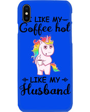 Load image into Gallery viewer, I Like My Coffee Hot Like My Husband Unicorn Gift For Men Phone case

