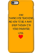 Load image into Gallery viewer, Thanks For Teaching Me How To Be A Man Phone case
