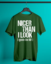 Load image into Gallery viewer, Nicer Than I Look Ignore The RBF  Special Custom Design Guys Tee
