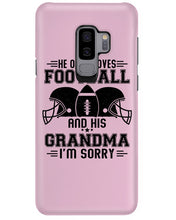 Load image into Gallery viewer, He Only Loves Football And His Grandma Phone case
