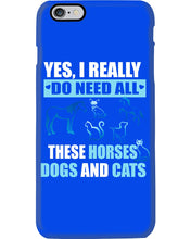 Load image into Gallery viewer, I Do Need All These Horses Dogs And Cats Phone case
