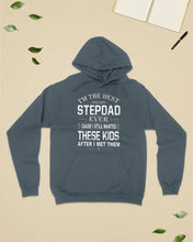 Load image into Gallery viewer, I'm The Best Stepdad Gift For Family Hoodie
