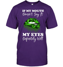 Load image into Gallery viewer, If My Mouth Doesn't Say It My Eyes Definitely Will Custom Design Guys Tee
