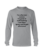 Load image into Gallery viewer, I'm A German Woman I'm Great At Multi Tasking Gift For Women Unisex Long Sleeve
