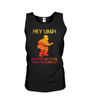 Load image into Gallery viewer, Hey Ump Does Your Wife Know You're Screwing Us Unisex Tank Top
