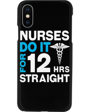 Load image into Gallery viewer, Nurses Do It For 12 Hrs Straight Trending Gift For Nurse Phone case
