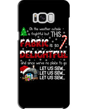 Load image into Gallery viewer, Weather Outside Frightful Sewing Let Us Sew Phone case
