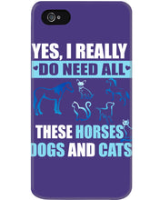 Load image into Gallery viewer, I Do Need All These Horses Dogs And Cats Phone case
