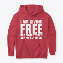 Load image into Gallery viewer, I'm Giving Free Bad Advice Today Ask Me Anything Trending Hoodie
