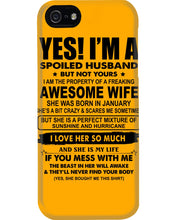Load image into Gallery viewer, I'm A Spoiled Husband But Not Yours - Awesome Wife Who Was Born In January Phone case
