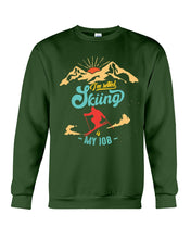 Load image into Gallery viewer, I'm Retired Skiing Is My Job Mountainous Terrain Sweatshirt
