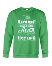 Load image into Gallery viewer, Back Off I Have A Crazy Aunt And I'm Not Afraid To Use Her Sweatshirt
